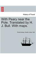 With Peary Near the Pole. Translated by H. J. Bull. with Maps.