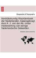 Aardrijkskundig Woordenboek Der Nederlanden, Bijeengebragt Door A. J. Van Der AA, Onder Medewerking Van Eenige Vaderlandsche Geleerden. Tiende Deel