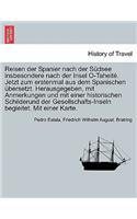 Reisen Der Spanier Nach Der S Dsee Insbesondere Nach Der Insel O-Taheit . Jetzt Zum Erstenmal Aus Dem Spanischen Bersetzt. Herausgegeben, Mit Anmerkungen Und Mit Einer Historischen Schilderund Der Gesellschafts-Inseln Begleitet. Mit Einer Karte.