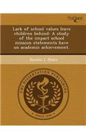 Lack of School Values Leave Children Behind: A Study of the Impact School Mission Statements Have on Academic Achievement