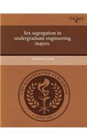Sex Segregation in Undergraduate Engineering Majors