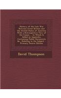 History of the Late War Between Great Britain and the United States of America: With a Retrospective View of the Causes ... to Which Is Added an Appen