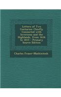 Letters of Two Centuries: Chiefly Connected with Inverness and the Highlands, from 1616 to 1815