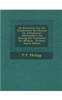 Die Kenntniss Von Den Krankheiten Des Herzens Im Achtzehnten Jahrhundert: Ein Beitrag Zur Geschichte Der Medizin: Ein Beitrag Zur Geschichte Der Medizin