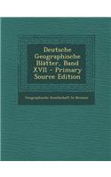 Deutsche Geographische Blatter, Band XVII