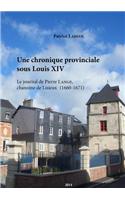 Une Chronique Provinciale Sous Louis XIV. Le Journal De Pierre Lange, Chanoine De Lisieux (1660-1671)