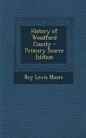 History of Woodford County - Primary Source Edition