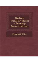 Barbara Winslow: Rebel - Primary Source Edition: Rebel - Primary Source Edition