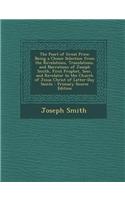 The Pearl of Great Price: Being a Choice Selection from the Revelations, Translations, and Narrations of Joseph Smith, First Prophet, Seer, and