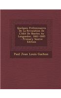 Quelques Preliminaires de La Revocation de L'Edit de Nantes Au Languedoc, 1661-1685 - Primary Source Edition