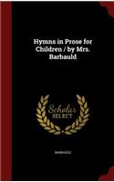 Hymns in Prose for Children / By Mrs. Barbauld: (English)