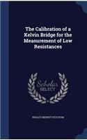 The Calibration of a Kelvin Bridge for the Measurement of Low Resistances