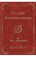 Village Reminiscences, Vol. 1 of 3 (Classic Reprint)