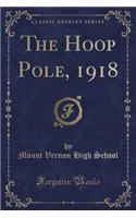 The Hoop Pole, 1918 (Classic Reprint): (English)
