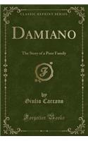 Damiano: The Story of a Poor Family (Classic Reprint)(English)