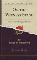 On the Witness Stand: Essays on Psychology and Crime (Classic Reprint)