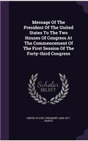 Message of the President of the United States to the Two Houses of Congress at the Commencement of the First Session of the Forty-Third Congress