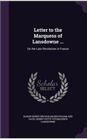 Letter to the Marquess of Lansdowne ...