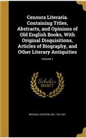 Censura Literaria. Containing Titles, Abstracts, and Opinions of Old English Books, with Original Disquisitions, Articles of Biography, and Other Literary Antiquities; Volume 1