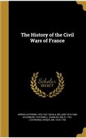 The History of the Civil Wars of France