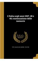 L'Italia negli anni 1847, 48 e 49; continuazione delle memorie