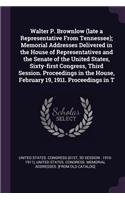 Walter P. Brownlow (late a Representative From Tennessee); Memorial Addresses Delivered in the House of Representatives and the Senate of the United States, Sixty-first Congress, Third Session. Proceedings in the House, February 19, 1911. Proceedin