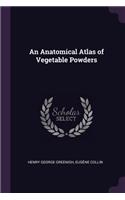 An Anatomical Atlas of Vegetable Powders