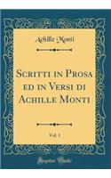 Scritti in Prosa ed in Versi di Achille Monti, Vol. 1 (Classic Reprint)