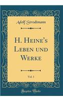 H. Heine's Leben Und Werke, Vol. 1 (Classic Reprint)