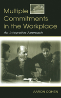 Multiple Commitments in the Workplace: An Integrative Approach
