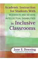 Academic Instruction for Students with Moderate and Severe Intellectual Disabilities in Inclusive Classrooms