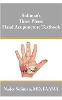 Soliman's Three Phase Hand Acupuncture Textbook