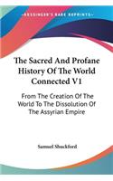 The Sacred And Profane History Of The World Connected V1