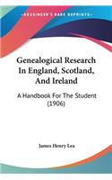 Genealogical Research In England, Scotland, And Ireland