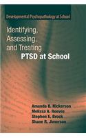 Identifying, Assessing, and Treating PTSD at School