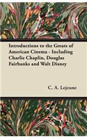 Introductions to the Greats of American Cinema - Including Charlie Chaplin, Douglas Fairbanks and Walt Disney