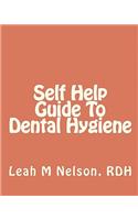 Self Help Guide To Dental Hygiene