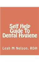 Self Help Guide To Dental Hygiene