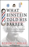 What Einstein Told His Barber: More Scientific Answers to Everyday Questions