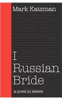 I Russian Bride