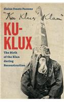 Ku-Klux: The Birth of the Klan During Reconstruction