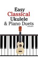 Easy Classical Ukulele & Piano Duets: Featuring Music of Bach, Mozart, Beethoven, Vivaldi and Other Composers. in Standard Notation and Tab