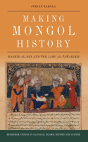 Making Mongol History: Rashid al-Din and the Jami? al-Tawarikh(Edinburgh Studies in Classical Islamic History and Culture)