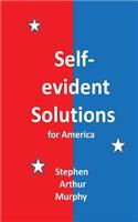 Self-evident Solutions for America