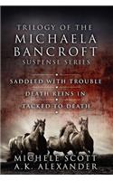 Trilogy of The Michaela Bancroft Suspense Series