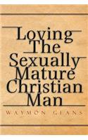 Loving The Sexually Mature Christian Man