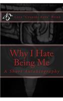 Why I Hate Being Me