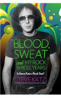 Blood, Sweat, and My Rock 'n' Roll Years