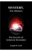 Mystery, the Hidden: The Secrets of Scripture Revealed