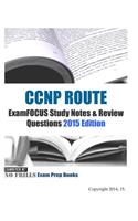 CCNP ROUTE ExamFOCUS Study Notes & Review Questions 2015 Edition: Study Notes &amp; Review Questions